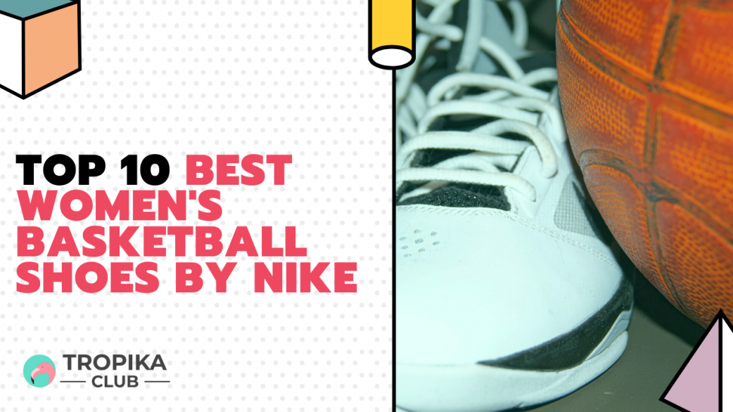 Best Women's Basketball Shoes by NIKE