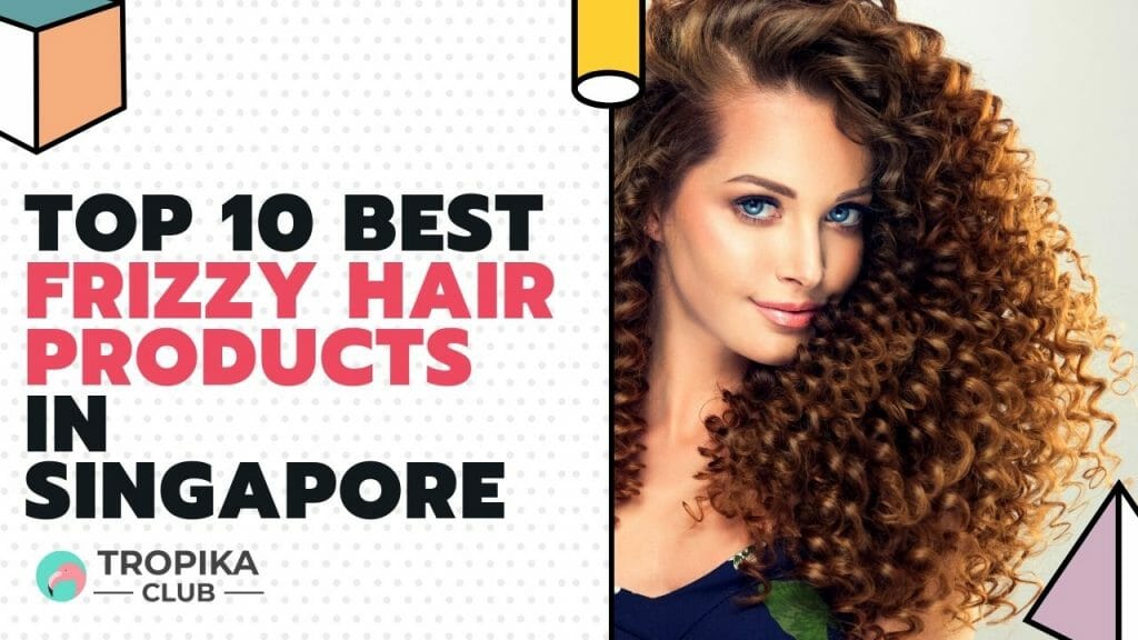 Frizzy Hair Products in Singapore