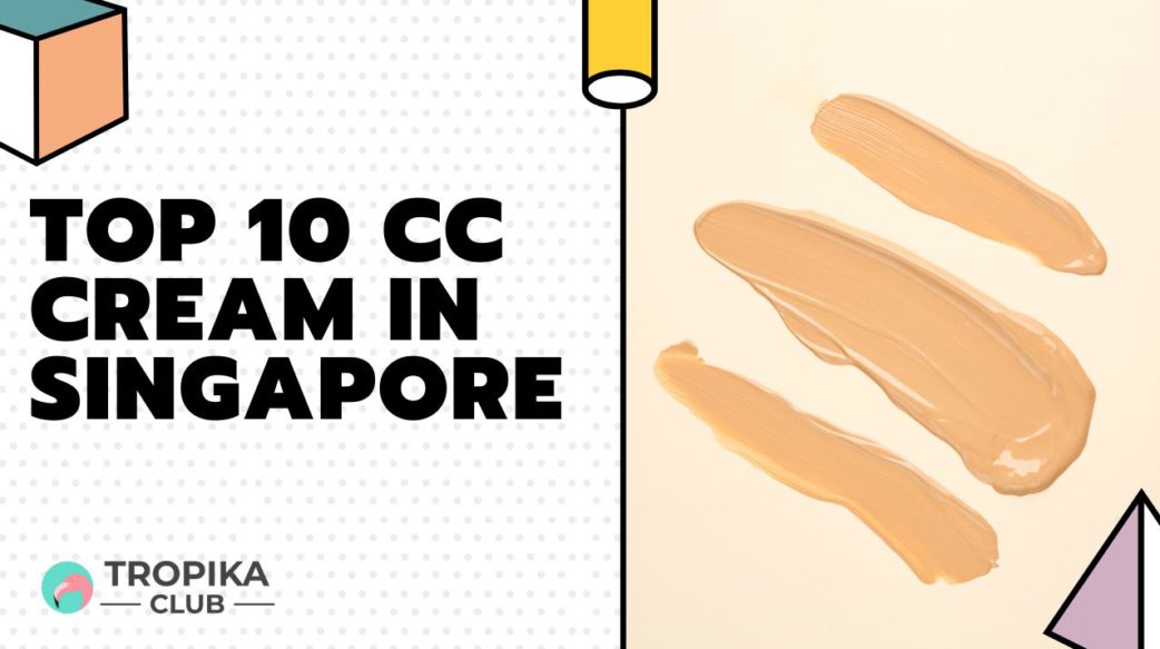 Top 10 CC Cream in Singapore