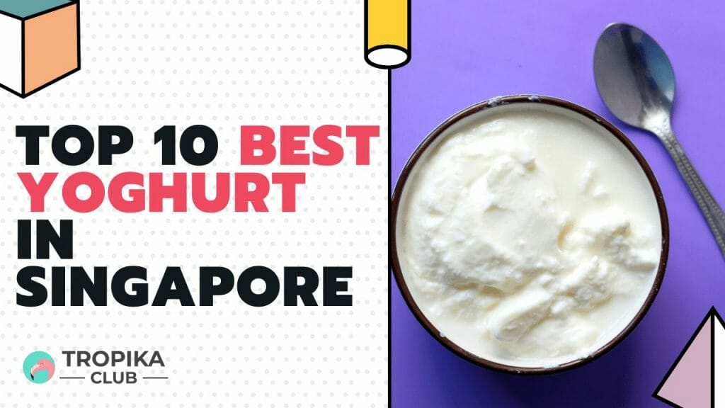 Top 10 Best Yoghurt in Singapore