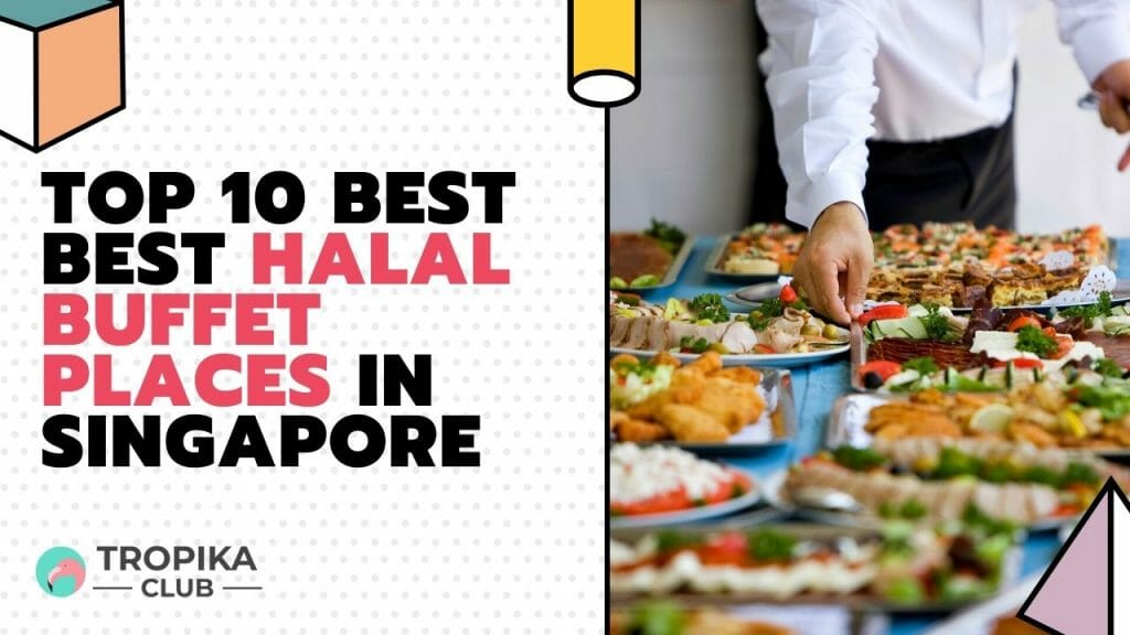 Top 10 Best Best Halal Buffet Places in Singapore