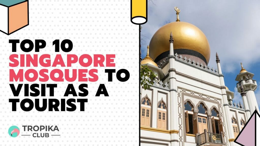  Top 10 Singapore Mosques to Visit as a Tourist