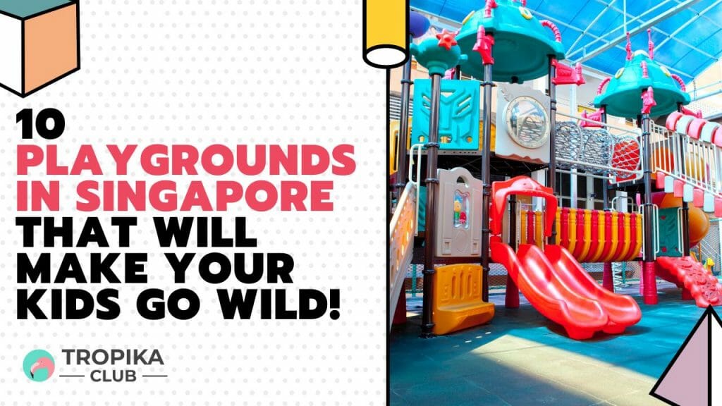 10 Playgrounds in Singapore that will make your kids go wild!