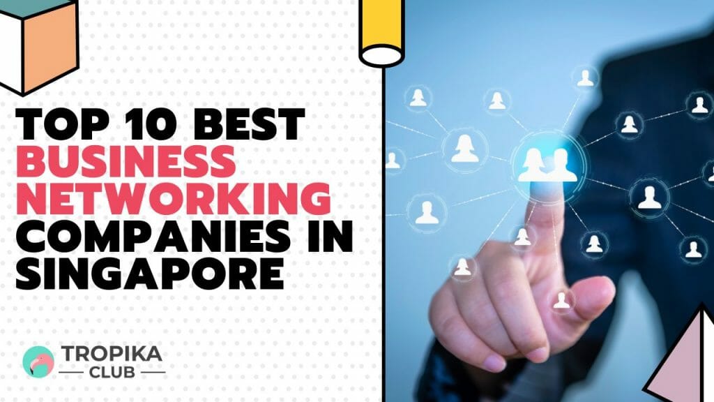  Best Business Networking Companies in Singapore