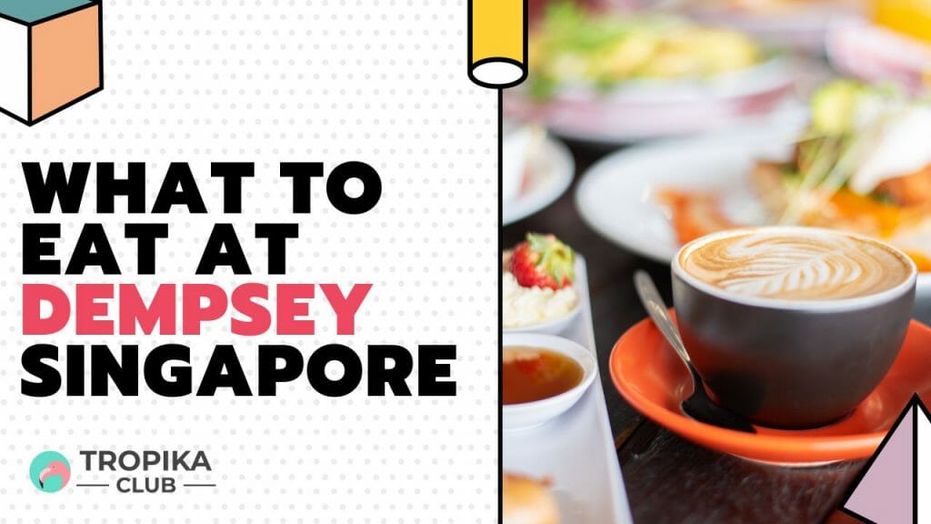 What to Eat at Dempsey Singapore