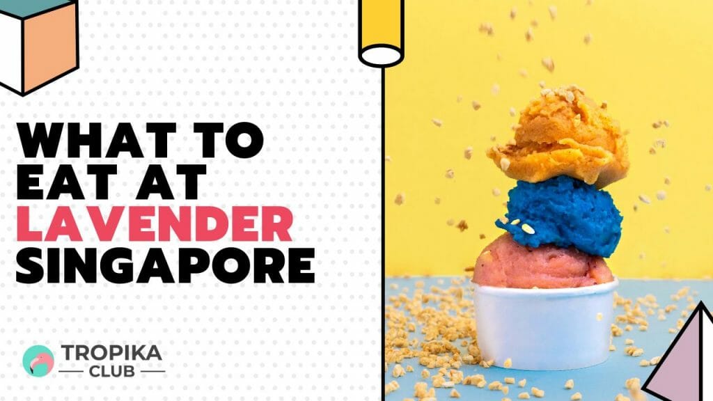 What to Eat at Lavender Singapore