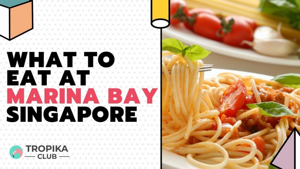 What to Eat at Marina Bay Singapore