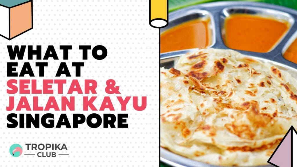 What to Eat at Seletar & Jalan kayu Singapore