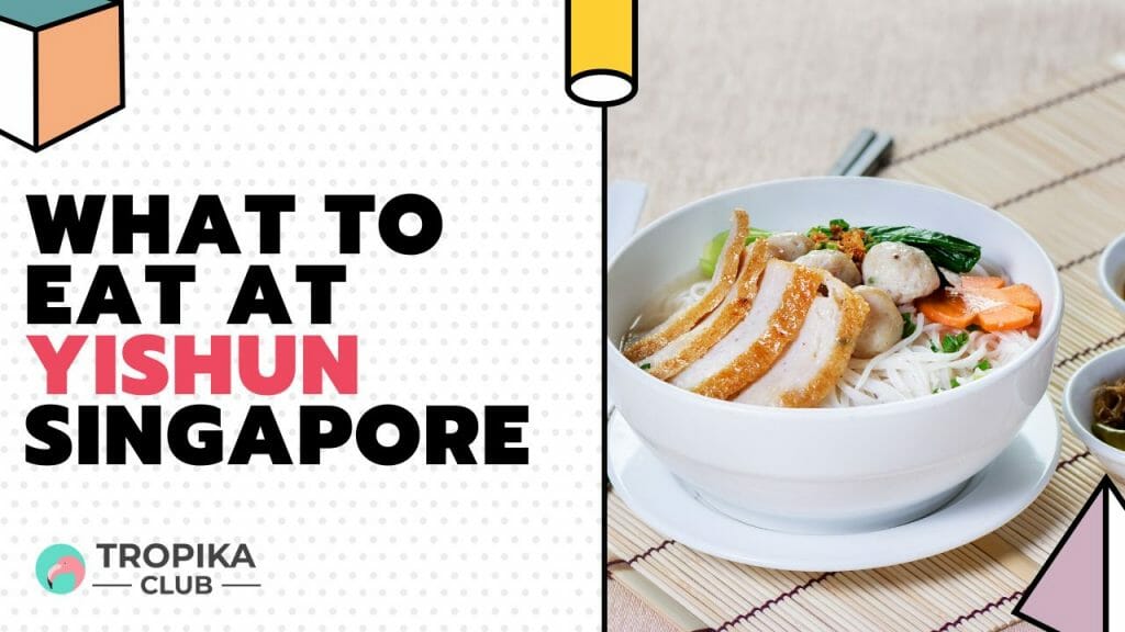 What to Eat at Yishun Singapore