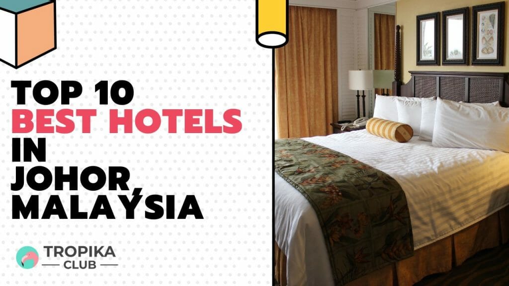 Top 10 Best Hotels in Johor, Malaysia