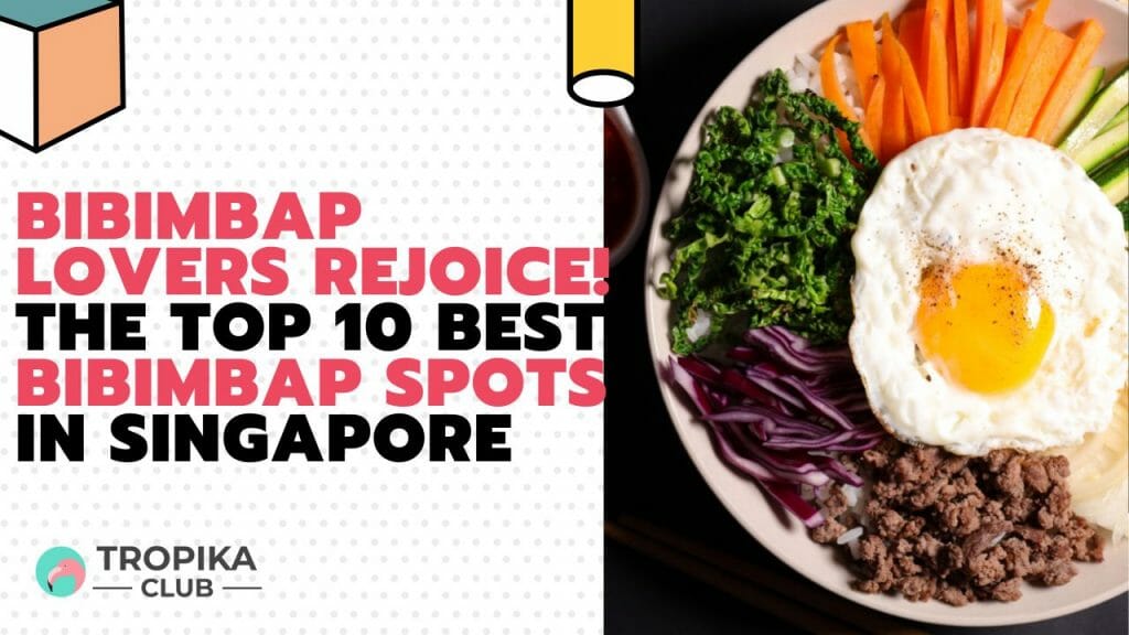 Bibimbap Lovers Rejoice! The Top 10 Best Bibimbap Spots in Singapore
