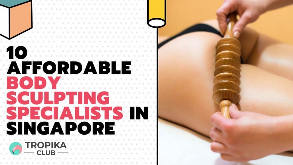  Body Sculpting Specialists in Singapore