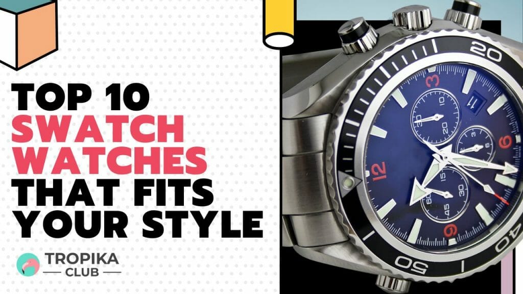 Swatch Watches that Fits Your Style