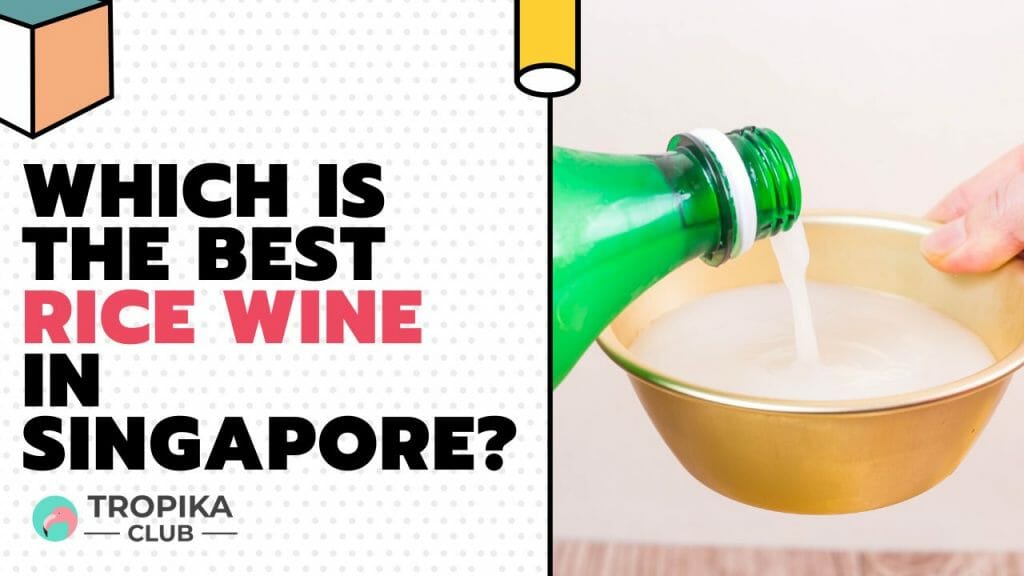 Which is the Best Rice Wine in Singapore