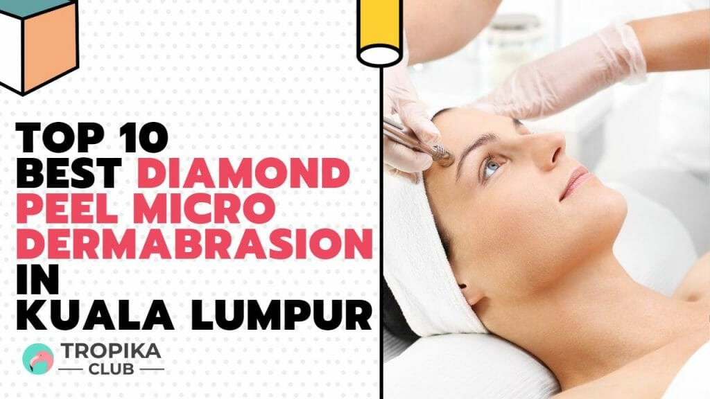 Best Diamond Peel Microdermabrasion in Kuala Lumpur