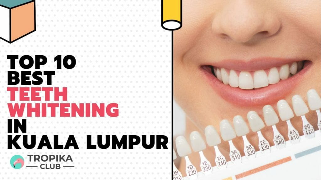 Best Teeth Whitening in Kuala Lumpur