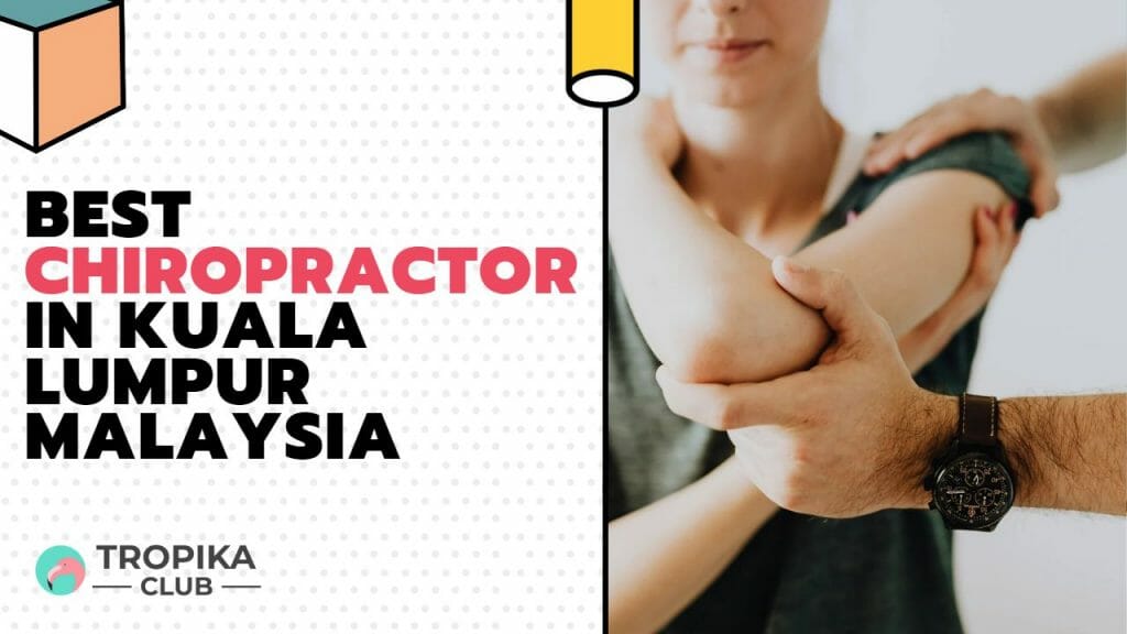 Top 10 Best Chiropractor in Kuala Lumpur Malaysia