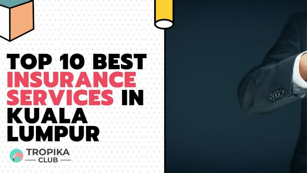 Top 10 Best Insurance Services in Kuala Lumpur  