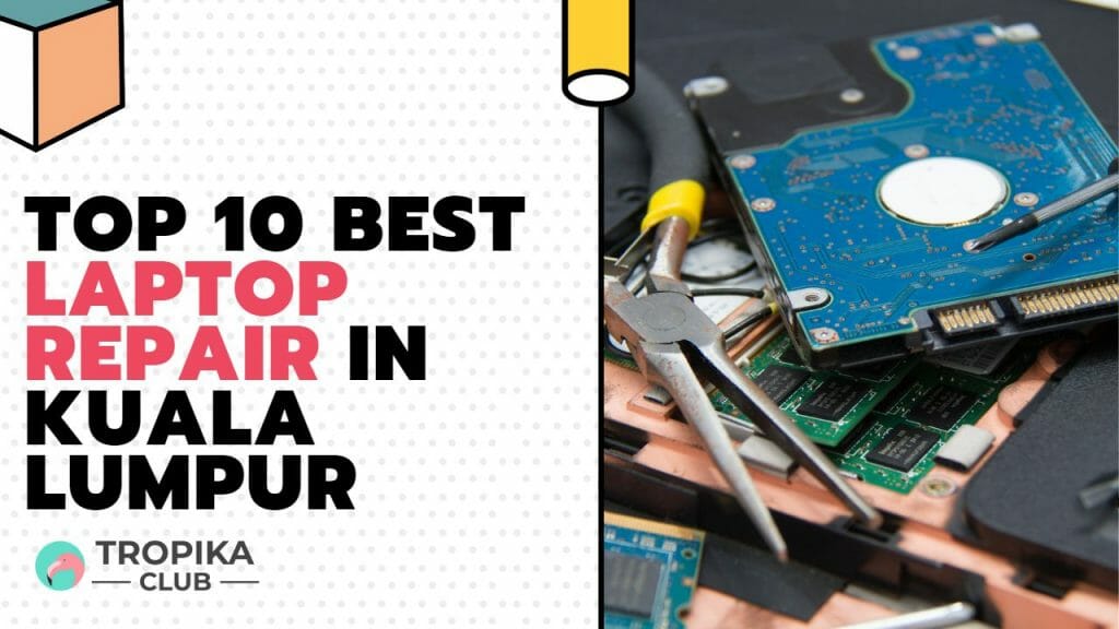 Top 10 Best Laptop Repair in Kuala Lumpur  