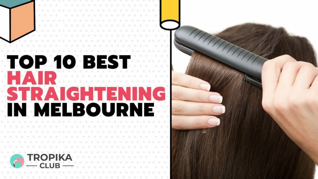 Best Hair Straightening in Melbourne