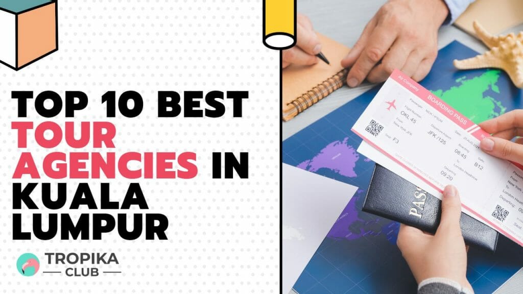 Best Tour Agencies in Kuala Lumpur