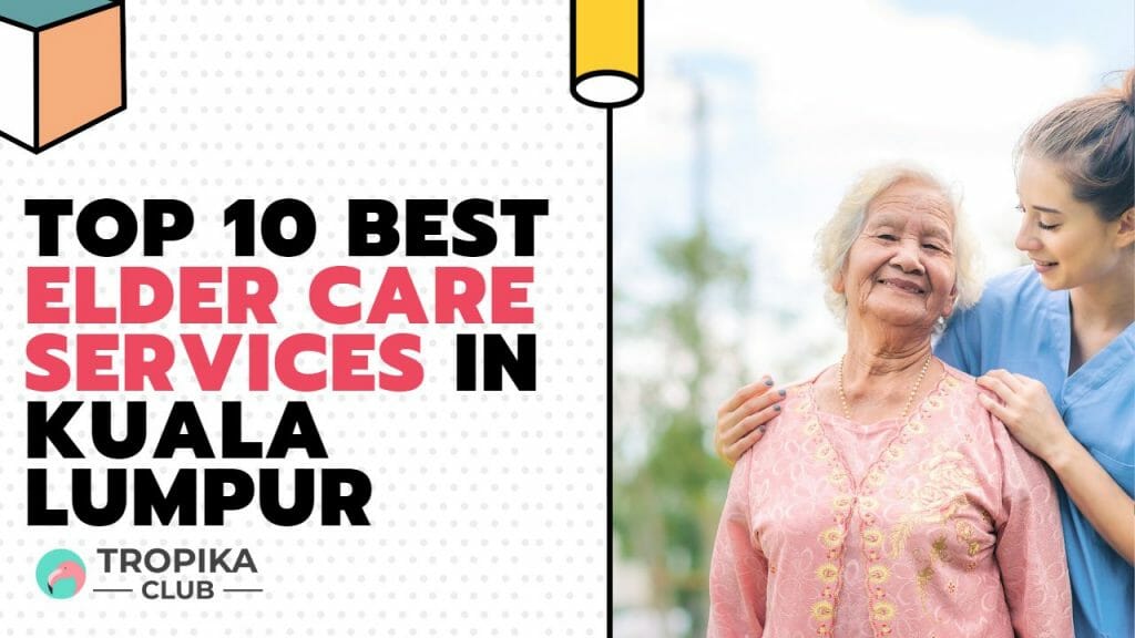 Top 10 Best Elder Care Services in Kuala Lumpur 