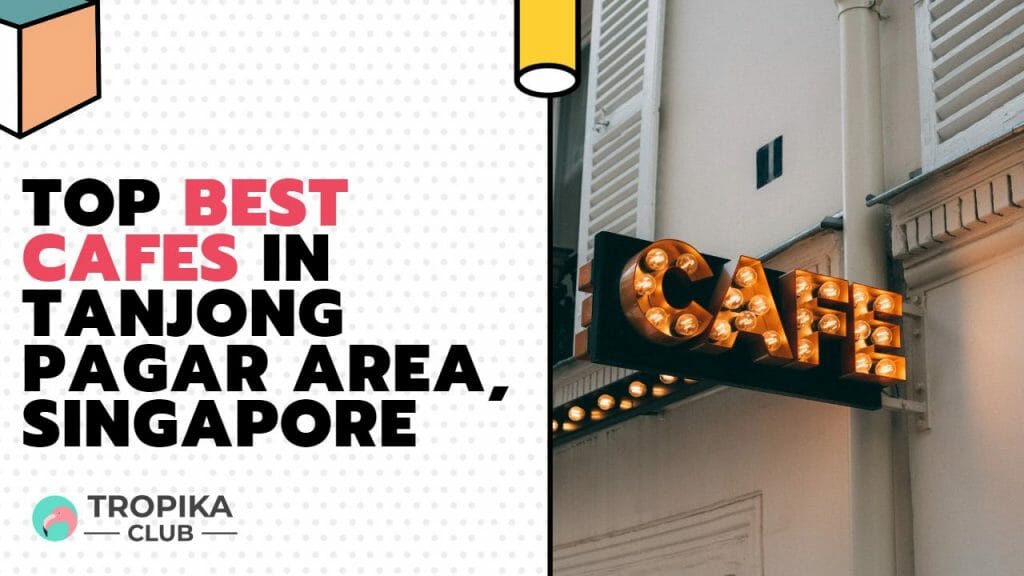 Best Cafes in Tanjong Pagar Area