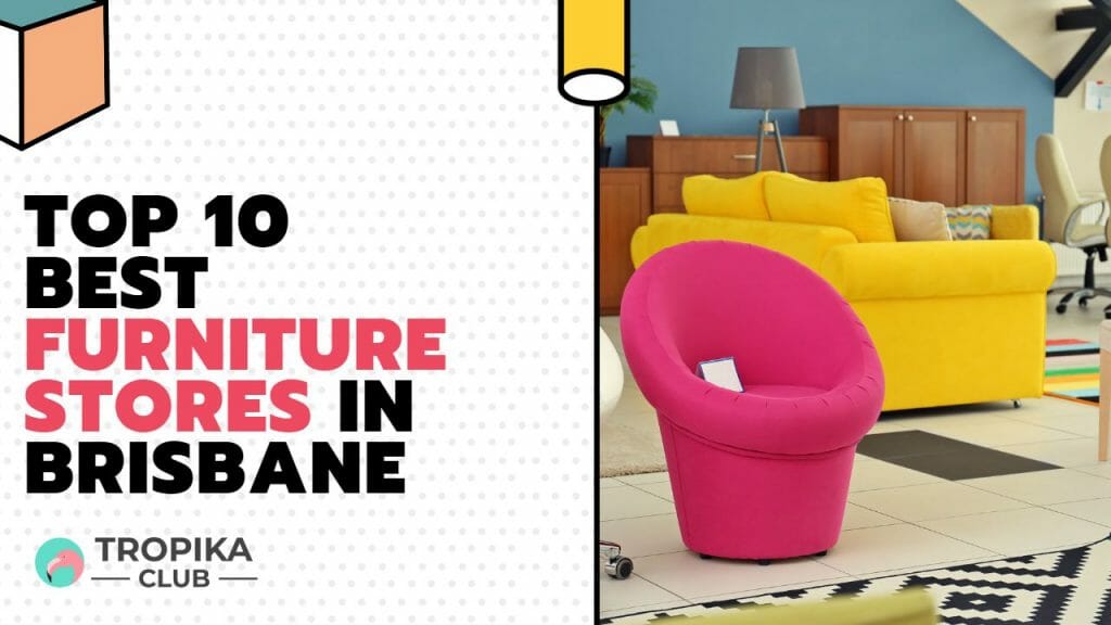 Top 10 Best Furniture Stores in Brisbane
