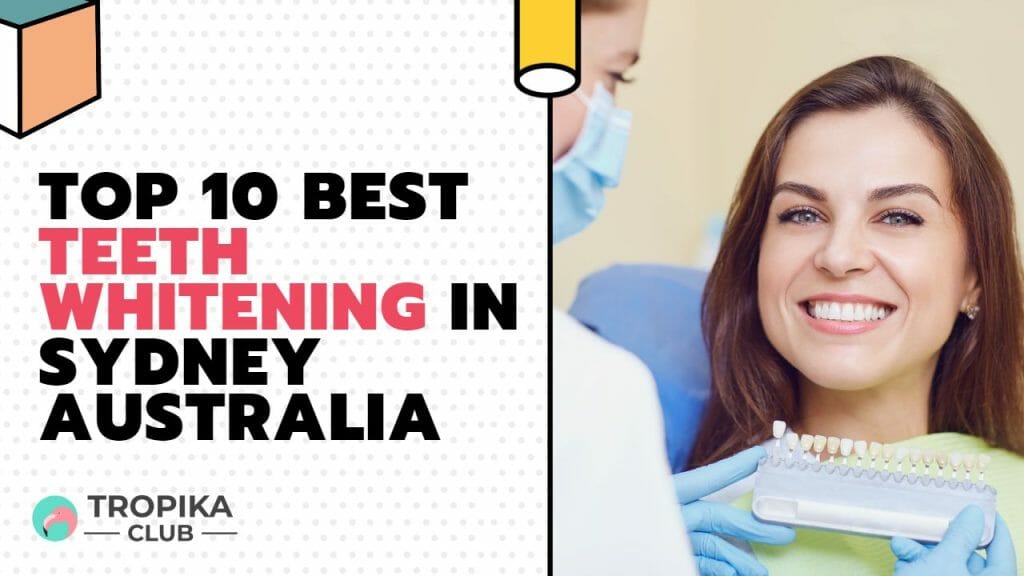 Top 10 Best Teeth Whitening in Sydney Australia