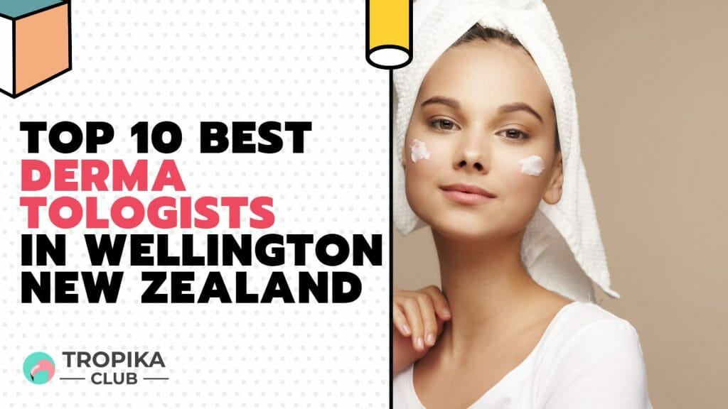 Dermatologists in Wellington New Zealand