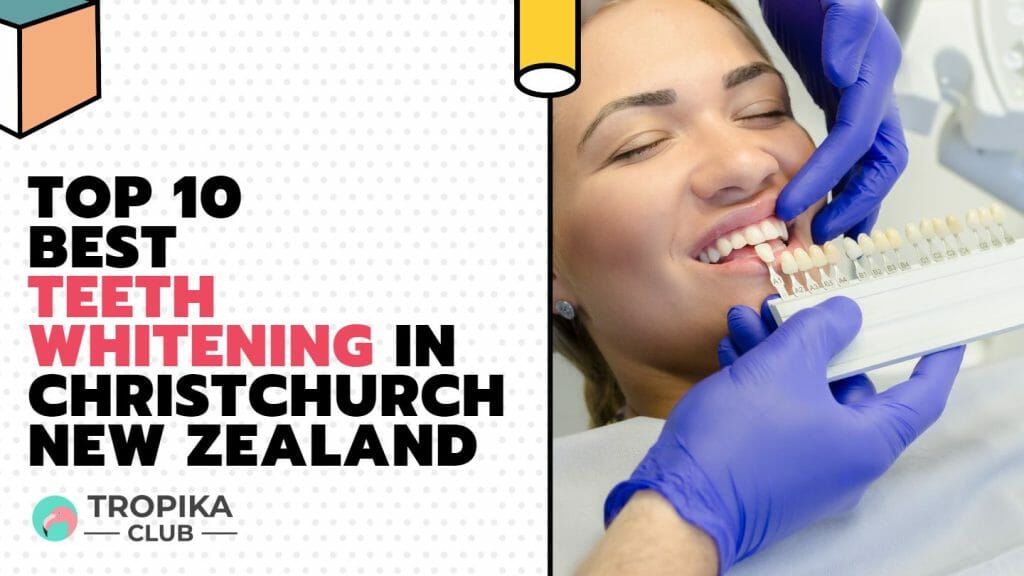 Top 10 Best Teeth Whitening in Christchurch New Zealand