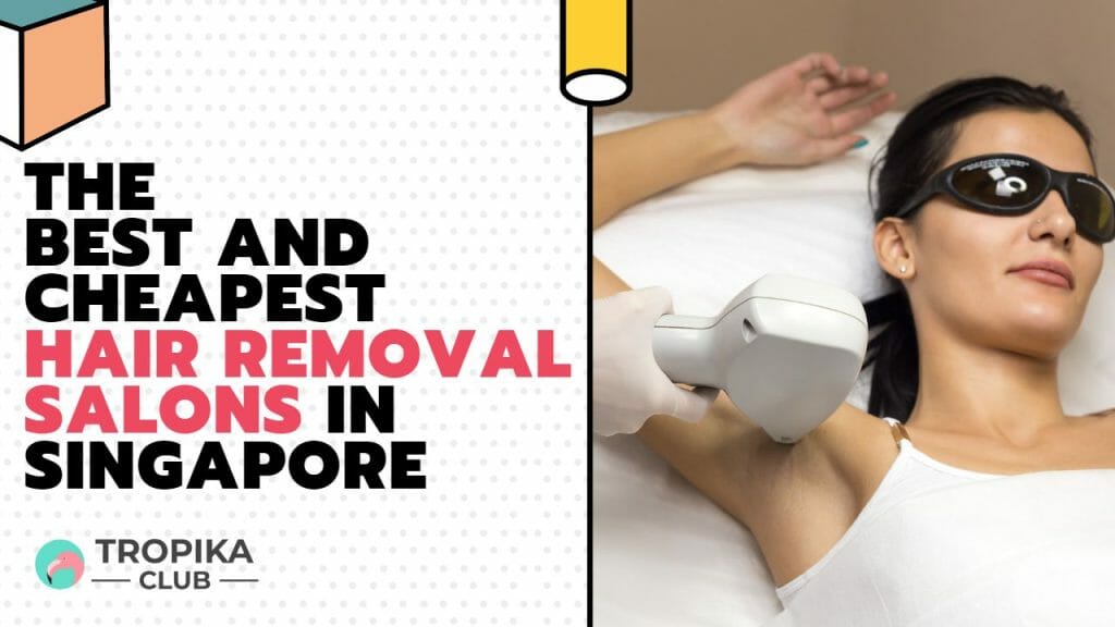  best and most affordable hair removal salons in Singapore