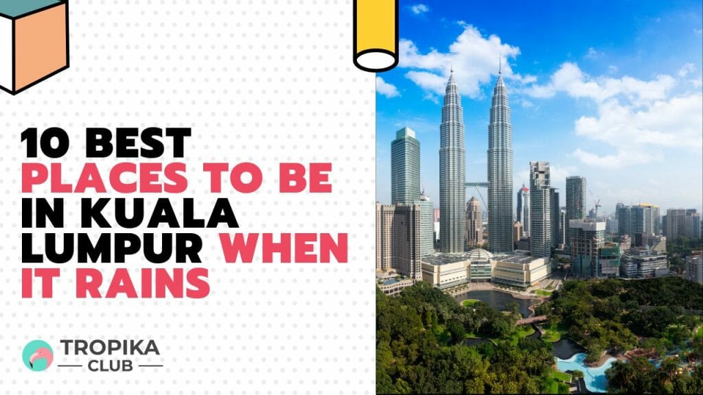 Best Places to be in Kuala Lumpur When it Rains