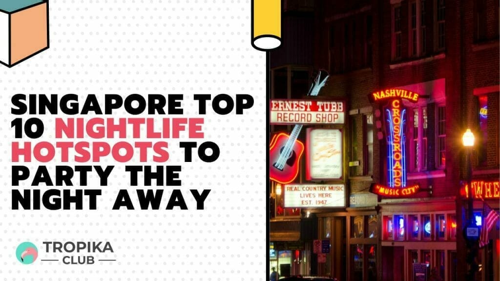 Singapore Top 10 Nightlife Hotspots to Party the Night Away