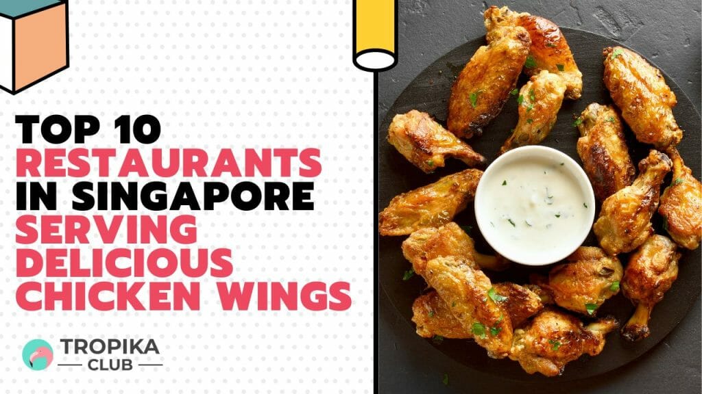 Restaurants in Singapore Serving Delicious Chicken Wings