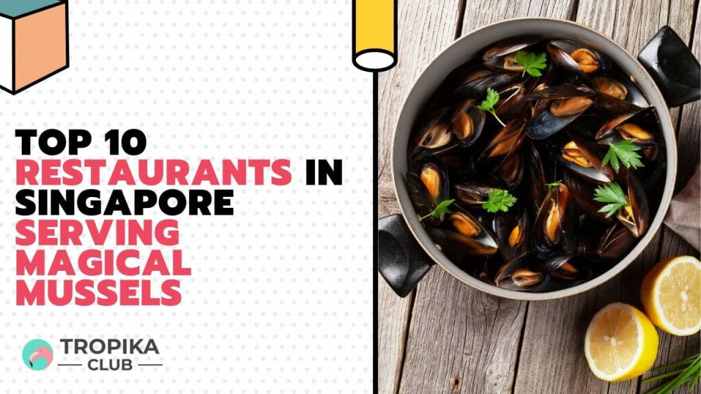 Restaurants in Singapore Serving Magical Mussels