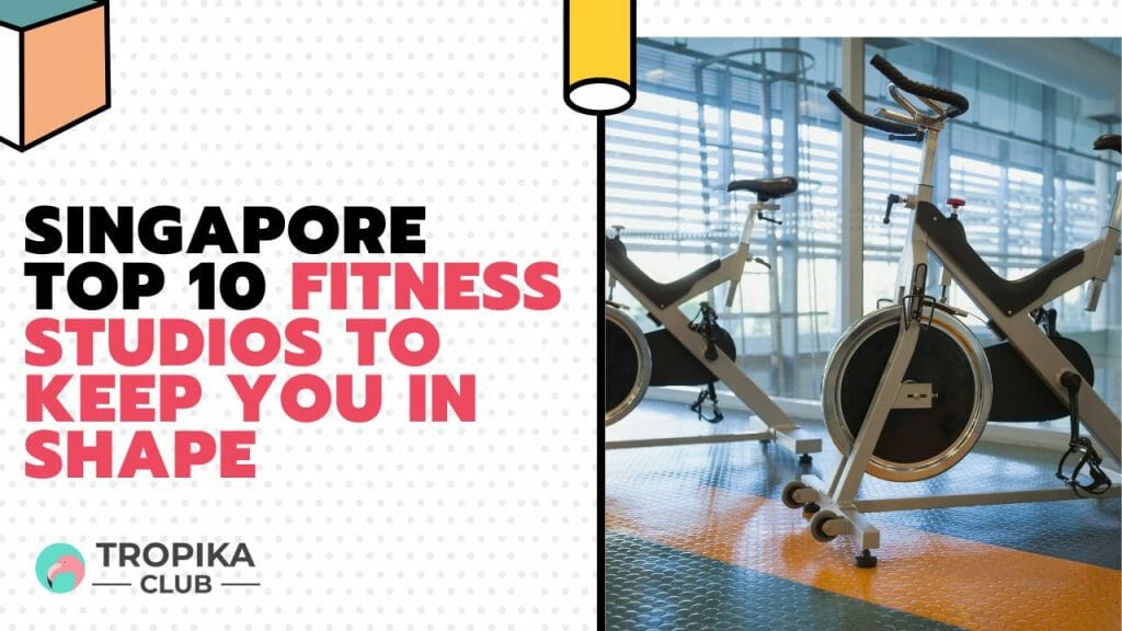 Singapore Fitness Studios to Keep You in Shape