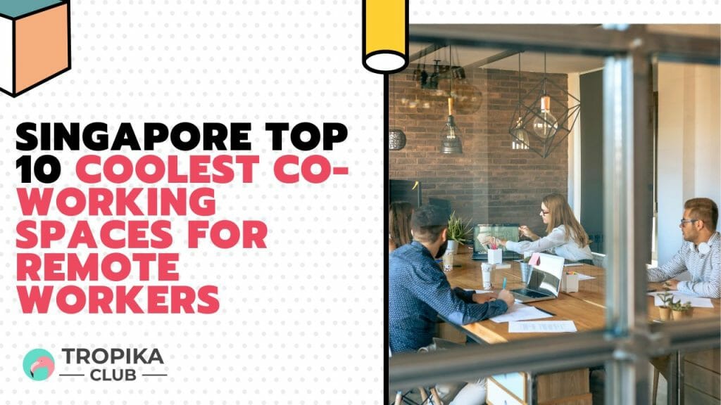 Singapore Coolest Co-Working Spaces for Remote Workers